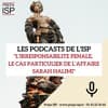 L’irresponsabilité pénale, le cas particulier de l’affaire Sarah Halimi