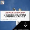 Le juge administratif et le contentieux climatique