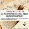 La Constitution de 1958 a-t-elle besoin d’un lifting ?