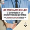 10 questions à un inspecteur des Douanes
