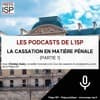 La cassation en matière pénale (1ère partie)